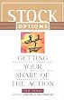 Stock Options-Getting Your Share of the Action: Negotiating Shares and Terms in Incentive and Nonqualified Plans