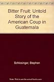 Bitter fruit : the untold story of the American coup in Guatemala