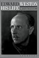 Edward Weston: His Life