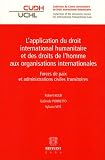 Revue Emile Bruylant  / L'application du droit international humanitaire et des droits de l'homme aux organisations internationales : Forces de paix et administrations civiles transitoires