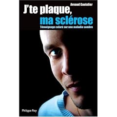 J'te plaque ma scl�rose : T�moignage color� sur une maladie sombre