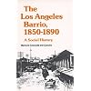 The Los Angeles Barrio, 1850-1890: A Social History