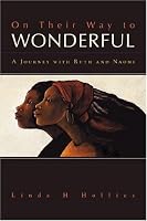 On Their Way To Wonderful: A Journey With Naomi and Ruth