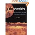 Our Worlds: The Magnetism and Thrill of Planetary Exploration by S. Alan Stern
