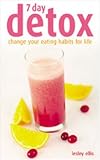 7-day Detox: Change Your Eating Habits for Life