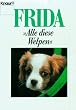 Frida. Alle diese Welpen. ( Sachbuch).