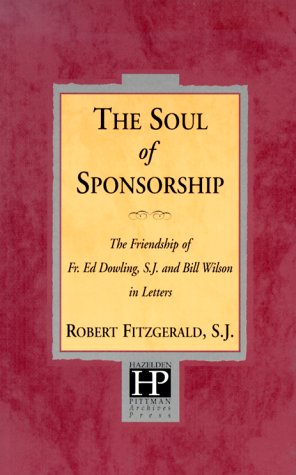 Image of: The Soul of Sponsorship: The Friendship of Fr. Ed Dowling, S.J. and Bill Wilson in Letters