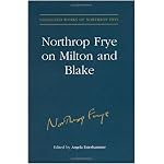 Northrop Frye on Milton and Blake (Collected Works of Northrop Frye) book cover