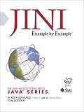 Jini, Example by Example (Sun Microsystems Press)