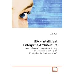 IEA - Intelligent Enterprise Architecture: Konzeption und Implementierung einer intelligentenagilen Enterprise-Service-Landschaft