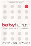 Baby Hunger: The New Battle for Motherhood