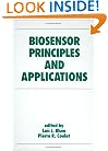 Biosensor Principles and Applications (Biotechnology and Bioprocessing)