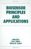 Biosensor Principles and Applications (Bioprocess Technology)