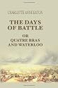 The Days of Battle; or, Quatre Bras and Waterloo: By an Englishwoman, Resident at Brussels in June, 1815