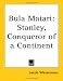 Bula Matari: Stanley, Conqueror of a Continent
