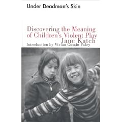 Under Deadman's Skin: Discovering the Meaning of Children's Violent Play