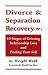 Divorce & Separation Recovery: Ten Stages of Grieving Relationship Loss and Finding Your Self