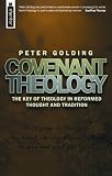 Covenant Theology: The Key of Theology in Reformed Thought and Tradition