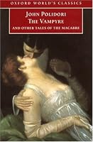 The Vampyre: And Other Tales of the Macabre (Oxford World's Classics)
