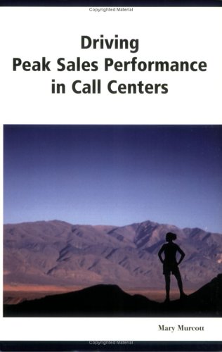 Driving Peak Sales Performance in Call Centers Driving Peak Sales Performance in Call Centers