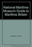 National Maritime Museum guide to maritime Britain