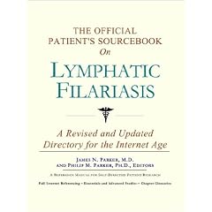 The Official Patient's Sourcebook on Lymphatic Filariasis: A Revised and Updated Directory... by Icon Health Publications