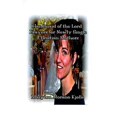 Handmaid of the Lord: Prayers for Newly Single Christian Mothers