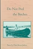 Do Not Peel the Birches