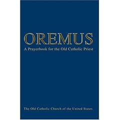 Oremus: A Prayerbook For The Old Catholic Priest