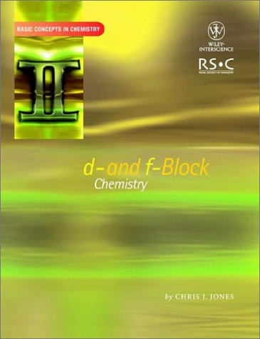 d- and f- Block Chemistry (Basic Concepts In Chemistry), by Chris J. Jones