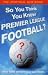 So You Think You Know Premier League Football?: The Unofficial Quiz Book