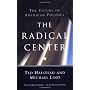 The Radical Center: The Future of American Politic&hellip by Ted Halstead