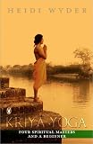 Kriya Yoga Four Spiritual Masters and a Beginner