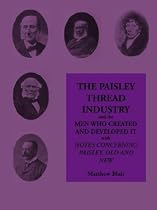 The Paisley Thread Industry: And the Men Who Created and Developed it (Paisley Collection)