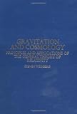 Gravitation and Cosmology: Principles and Applications of the General Theory of Relativity