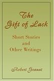 The Gift of Lack: Short Stories and Other Writings