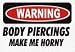 WARNING BODY PIERCINGS MAKE ME HORNY 11 oz. White Mug