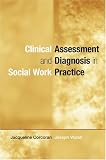 Clinical Assessment and Diagnosis in Social Work Practice