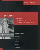 Building Fascism, Communism, Liberal Democracy: Gaetano Ciocca--Architect, Inventor, Farmer, Writer, Engineer