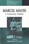 Marcel Mauss: A Centenary Tribute (Methodology and History in Anthropology)
