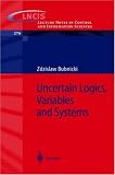 Uncertain Logics, Variables and Systems (Lecture Notes in Control and Information Sciences)