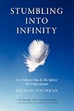 Image of Stumbling Into Infinity: An Ordinary Man in the Sphere of Enlightenment