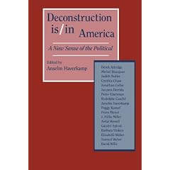 Deconstruction Is/in America: A New Sense of the Political