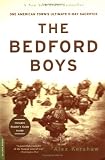 The Bedford Boys: One American Town's Ultimate D-day Sacrifice