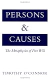 Persons and Causes: The Metaphysics of Free Will