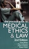The Practical Guide to Medical Ethics and Law