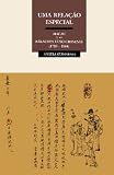 UMA RELA&Ccedil;&Atilde;O ESPECIAL - Macau e as Rela&ccedil;&otilde;es Luso-Chinesas (1780-1844)