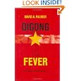 Qigong Fever: Body, Science, and Utopia in China by David A. Palmer