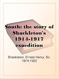 South: the story of Shackleton's 1914-1917 expedition
