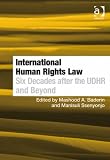 International human rights law : six decades after the UDHR and beyond